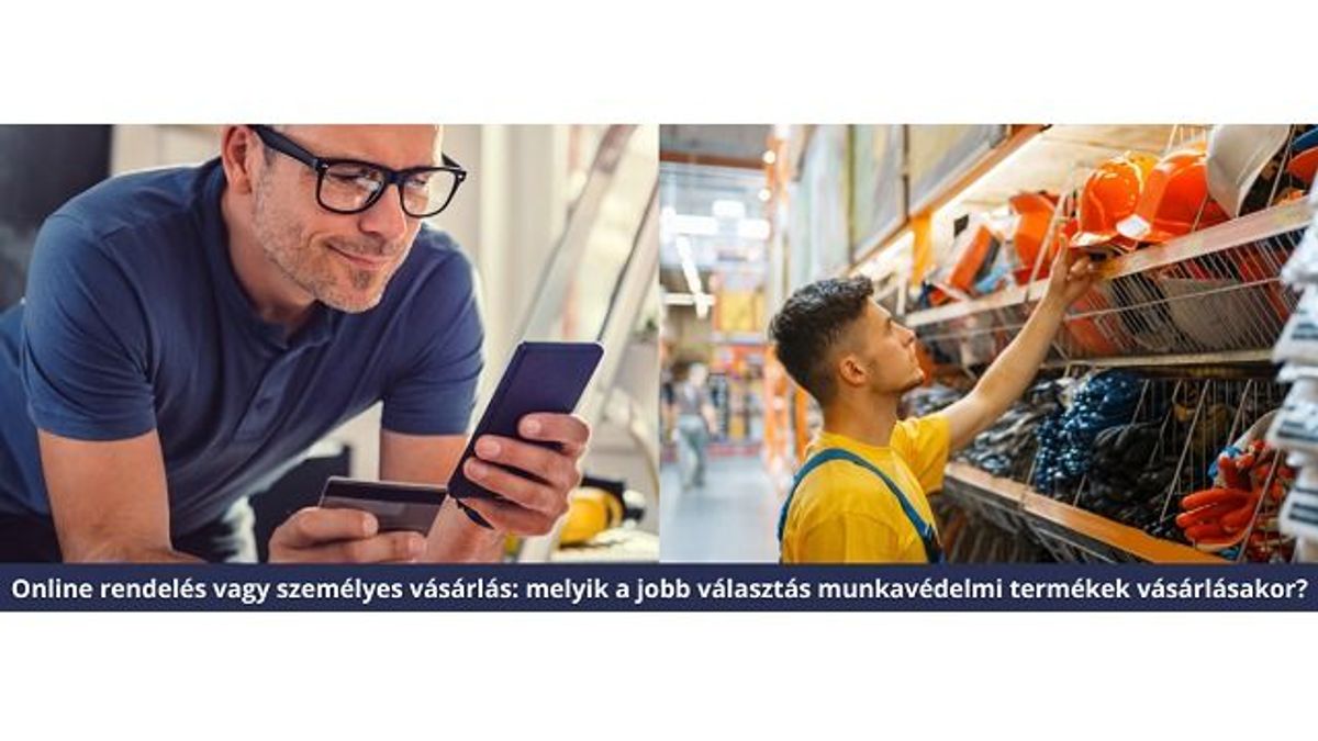 Online rendelés vagy személyes vásárlás: melyik a jobb választás munkavédelmi termékek vásárlásakor?