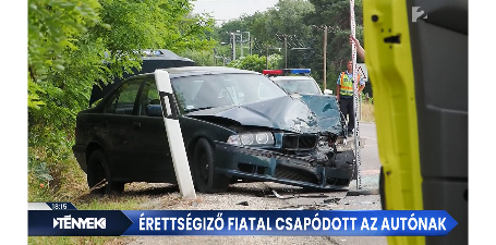 Súlyos közlekedési balesetet okozott egy fiatal, az érettségiről tartott hazafele